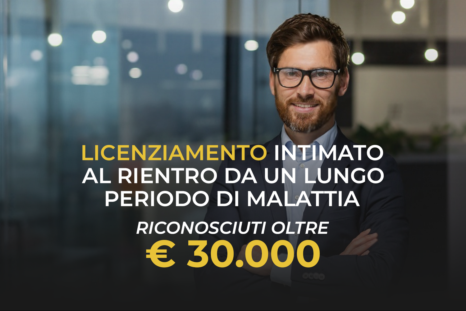 Licenziamento Intimato Al Rientro Da Un Lungo Periodo Di Malattia Riconosciuti Oltre € 30.000