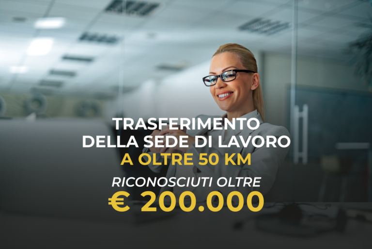 Trasferimento della Sede di Lavoro a oltre 50 KM: Riconosciuti oltre € 200.000
